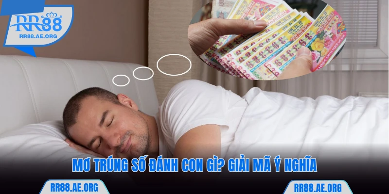 Mơ Trúng Số Đánh Con Gì? Giải Mã Ý Nghĩa Và Con Đề Lộc Lá